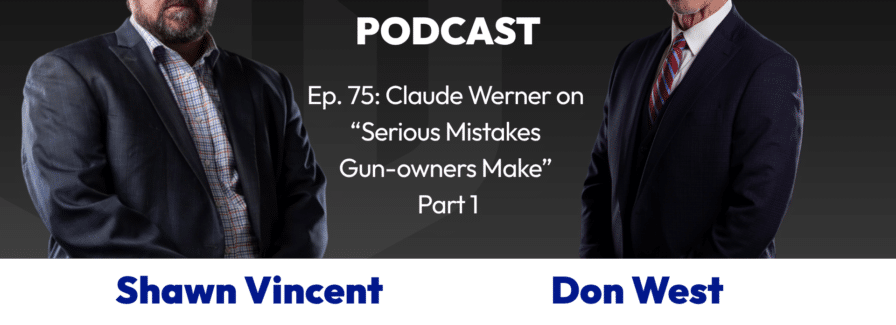 In Self Defense – Episode 75: Claude Werner on “Serious Mistakes Gunowners Make” Part 1