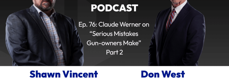 In Self Defense – Episode 76: Claude Werner on “Serious Mistakes Gunowners Make” Part 2
