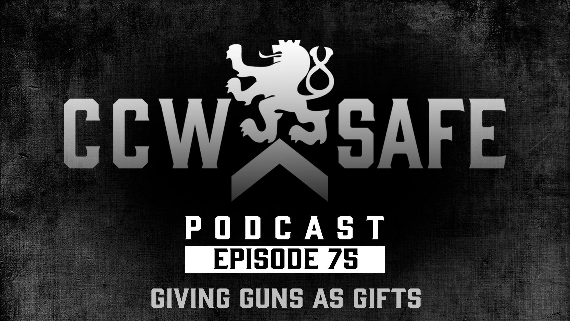 ccw-safe-podcast-episode-75-giving-guns-as-gifts