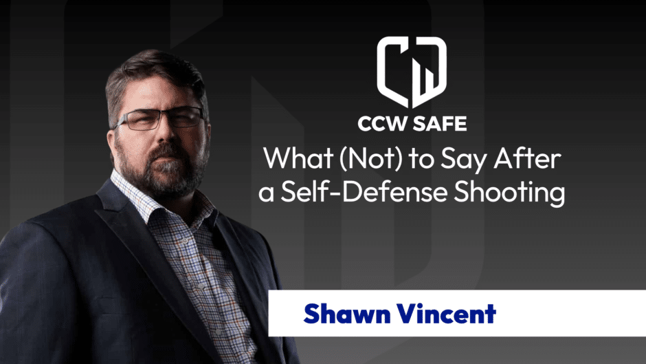 Shawn Vincent's What (Not) to Say After a Self-Defense Shooting